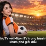CakhiaTV với MitomTV